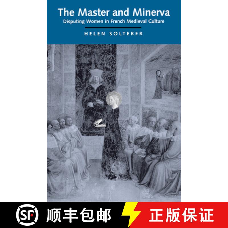 预订 The Master and Minerva: Disputing Women in French Medieval Culture [9780520088351]
