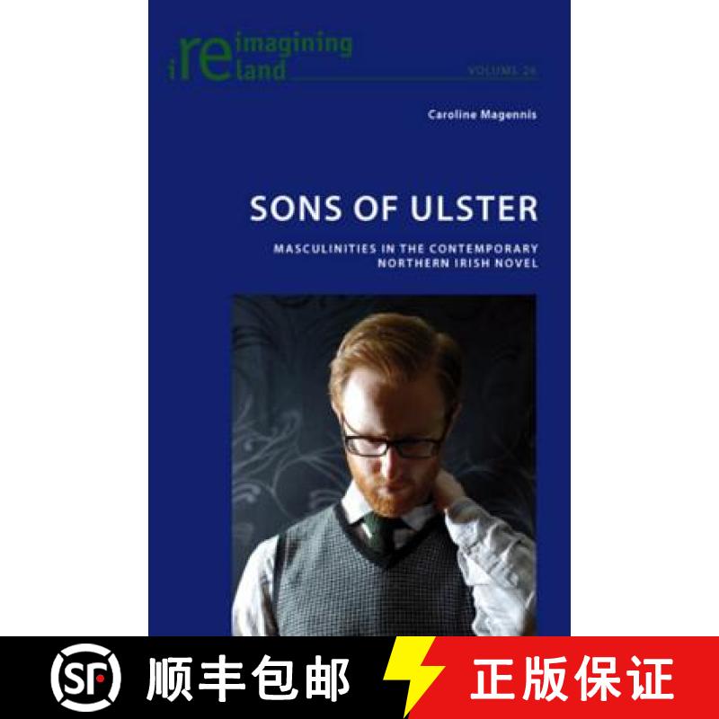 【2-3周达】Sons of Ulster : Masculinities in the Contemporary Northern Irish Novel [9783034301107]