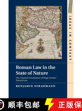 预订 Roman Law in the State of Nature: The Classical Foundations of Hugo Grotius' Natural Law - Roman... [9781107092907]