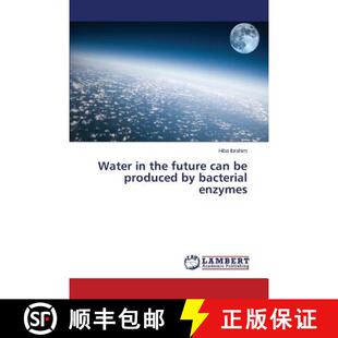 预订 Water in the future can be produced by bacterial enzymes [9783659386817]
