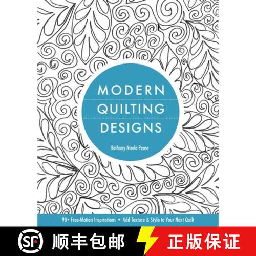 【3-4周达】Modern Quilting Designs-Print-on-Demand-Edition: 90+ Free-Motion Inspirations--Add Texture... [9781607055587]