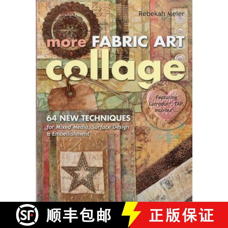 【2-3周达】More Fabric Art Collage: 64 New Techniques for Mixed Media, Surface Design & Embellishment... [9781607055181]