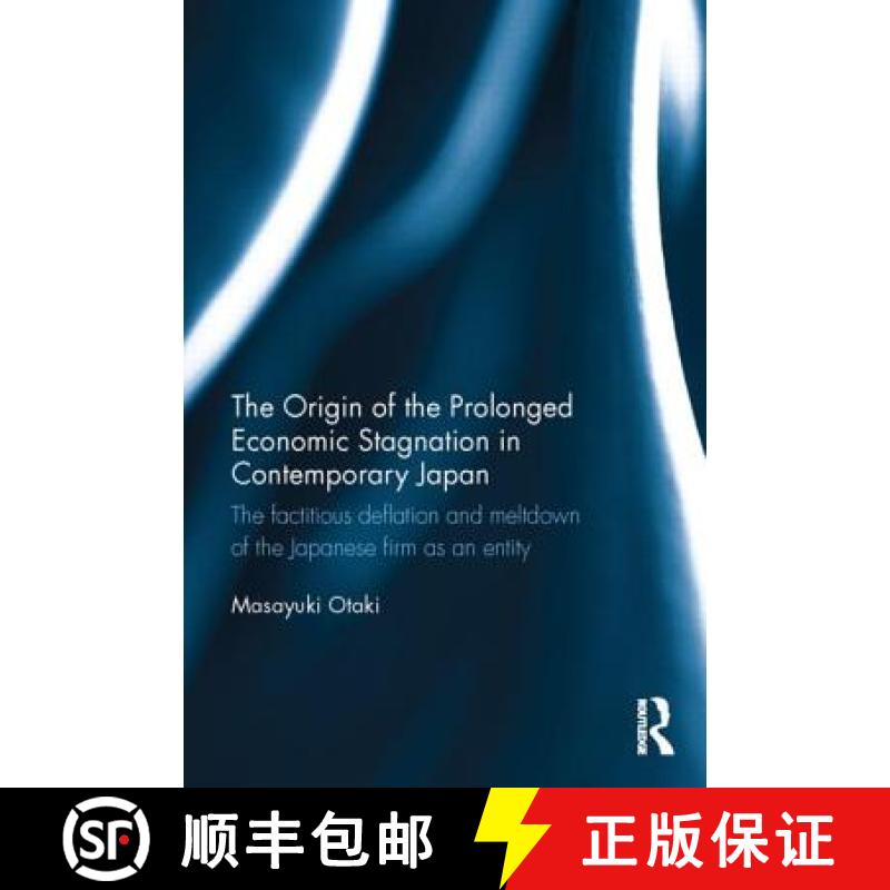 【3-4周达】The Origin of the Prolonged Economic Stagnation in Contemporary Japan : The factitious def... [9780415734448]