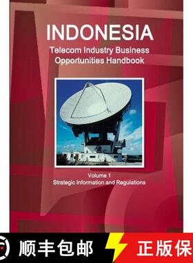 【3-4周达】Indonesia Telecom Industry Business Opportunities Handbook Volume 1 Strategic Information ... [9781329838239]