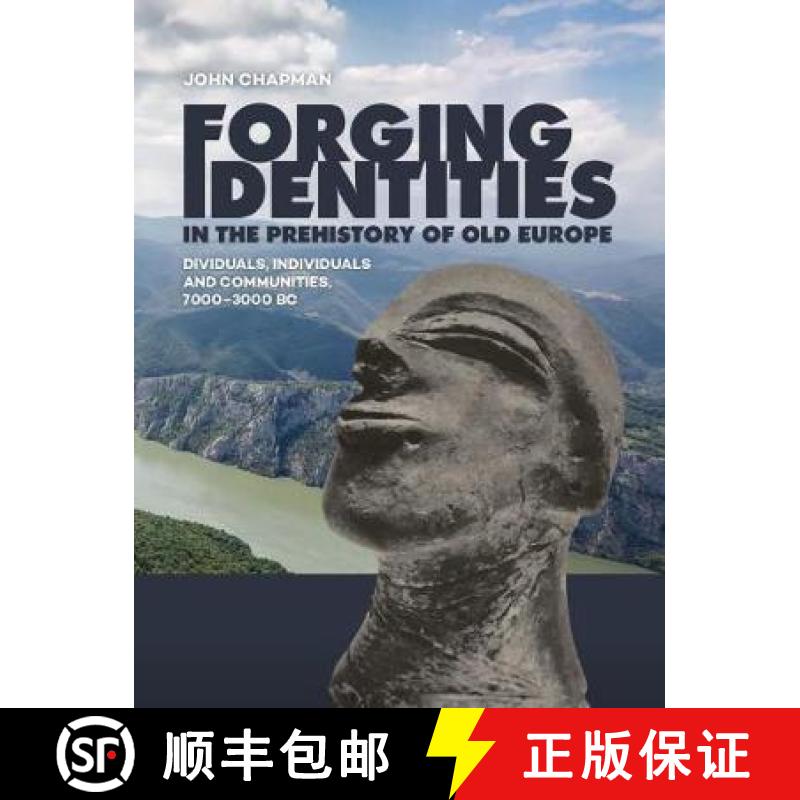 【3-4周达】Forging Identities in the Prehistory of Old Europe: Dividuals, Individuals and Communities... [9789088909498]