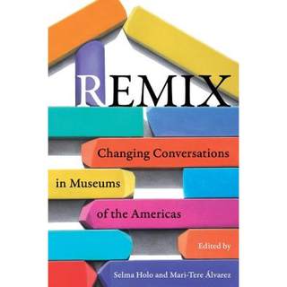 【4周达】Remix: Changing Conversations in Museums of the Americas [9780520284531]