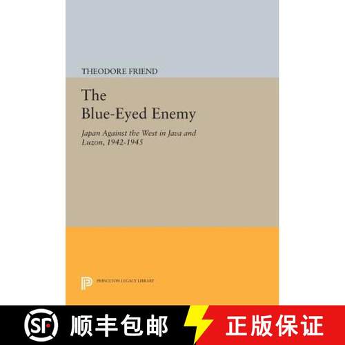 【3-4周达】The Blue-Eyed Enemy: Japan Against the West in Java and Luzon, 1942-1945 [9780691602776]