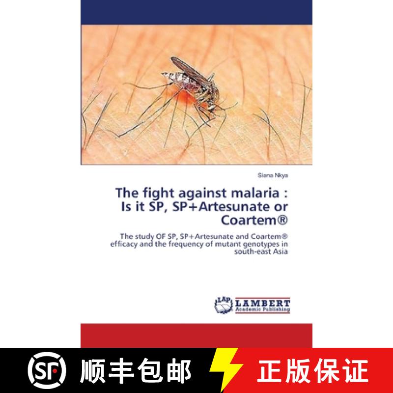 【2-3周达】The fight against malaria: Is it SP, SP+Artesunate or Coartem(R) [9783659388071]