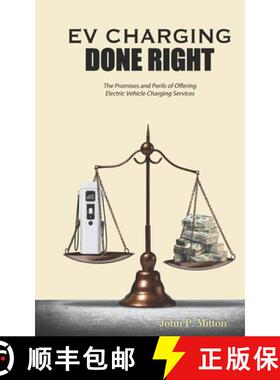【3-4周达】EV Charging Done Right: The Promises and Perils of Offering Electric Vehicle Charging Serv... [9780997244847]