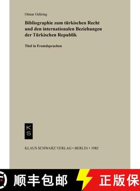 【3-4周达】Bibliographie Zum Recht Und Den Internationalen Beziehungen Der Türkischen Republik: Tite... [9783922968115]