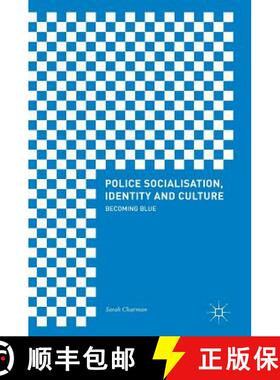 【3-4周达】Police Socialisation, Identity and Culture : Becoming Blue [9783319630694]