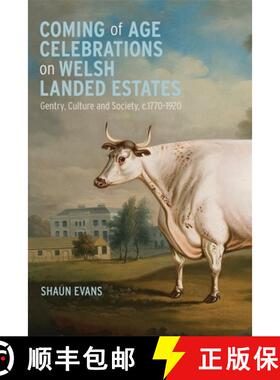 【3-4周达】Coming of Age Celebrations on Welsh Landed Estates: Gentry, Culture and Society, c.1770-1920 [9781837650255]