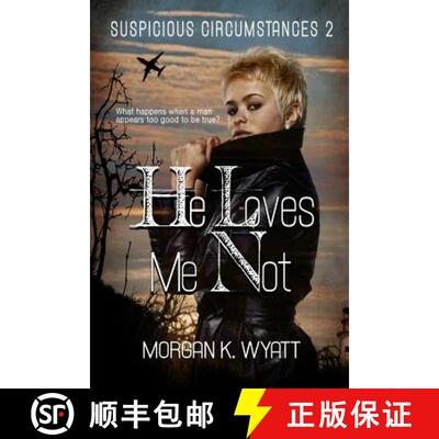【3-4周达】Suspicious Circumstances: He Loves Me Not: A romantic Suspense Novel [9781944712853]