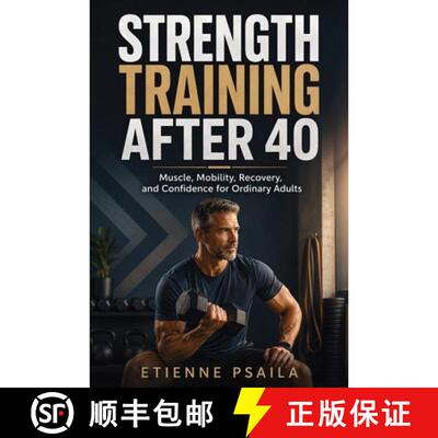 【3-4周达】Strength Training After 40 : Muscle, Mobility, Recovery, and Confidence for Ordinary Adults [9798901946282]