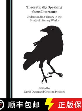 预订 Theoretically Speaking about Literature: Understanding Theory in the Study of Literary Works [9781527574441]