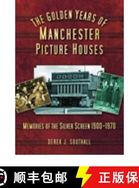 【3-4周达】Golden Years of Manchester's Picture Houses: Memories of the Silver Screen 1900-1970 [9780752449814]