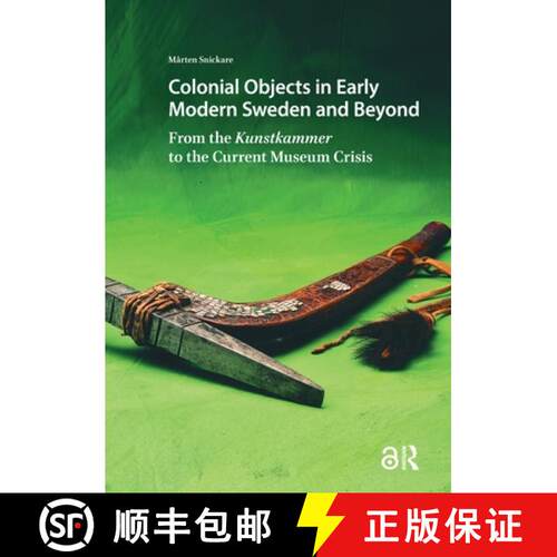 【3-4周达】精装 Colonial Objects in Early Modern Sweden and Beyond: From the Kunstkammer to the Curre... [9789463728065]