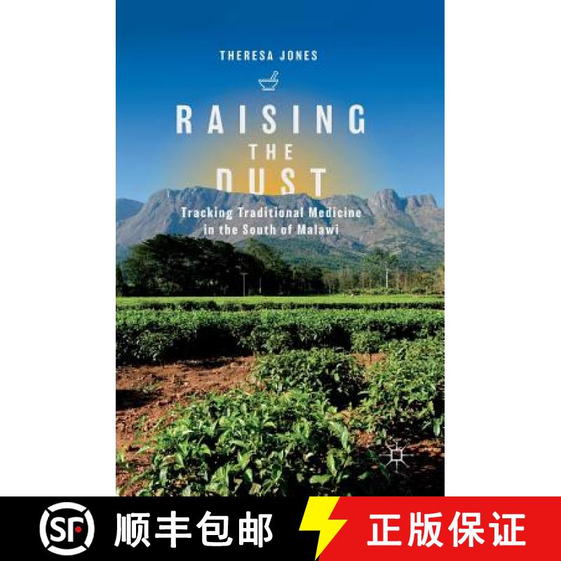 【3-4周达】Raising the Dust : Tracking Traditional Medicine in the South of Malawi [9789811084195]