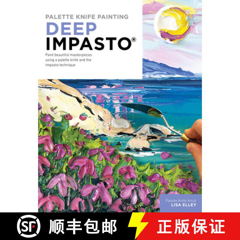 【3-4周达】Palette Knife Painting: Deep Impasto: Paint Beautiful Masterpieces Using a Palette Knife a... [9780760382165]