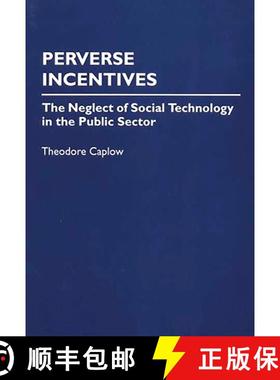 【3-4周达】Perverse Incentives: The Neglect of Social Technology in the Public Sector [9780275949334]