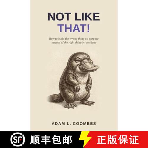 【3-4周达】Not Like That!: How to build the wrong thing on purpose instead of the right thing by acci... [9781066840403]