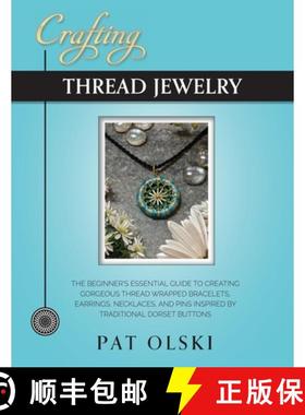 【3-4周达】Crafting Thread Jewelry: The Beginner's Essential Guide to Creating Gorgeous Thread Wrappe... [9780578907291]