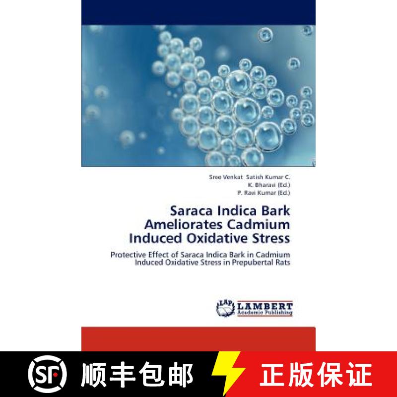 预订 Saraca Indica Bark Ameliorates Cadmium Induced Oxidative Stress [9783659277191]