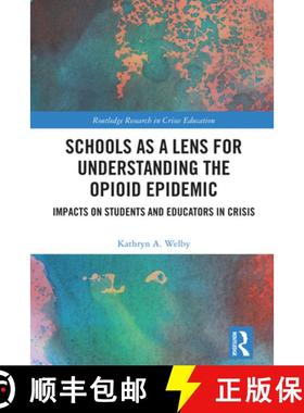 【3-4周达】Schools as a Lens for Understanding the Opioid Epidemic: Impacts on Students and Educators... [9781032456751]