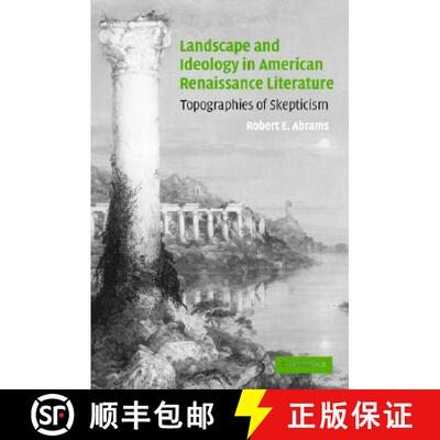 【3-4周达】精装 Landscape and Ideology in American Renaissance Literature: Topographies of Skepticism... [9780521830645]