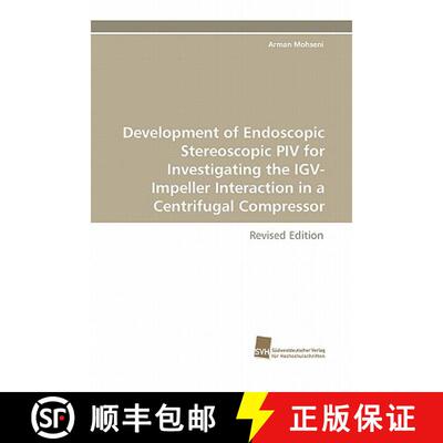 预订 Development of Endoscopic Stereoscopic Piv for Investigating the Igv-Impeller Interaction in a C... [9783838123943]