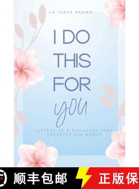 【3-4周达】I Do This For You: Letters To A Daughter That Deserves The World [9798218003159]