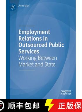 【3-4周达】Employment Relations in Outsourced Public Services : Working Between Market and State [9783030246266]