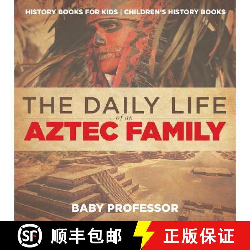 【3-4周达】The Daily Life of an Aztec Family - History Books for Kids | Children's History Books [9781541912069]