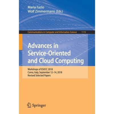 【4周达】Advances in Service-Oriented and Cloud Computing : Workshops of ESOCC 2018, Como, Italy, Sep... [9783030631604]