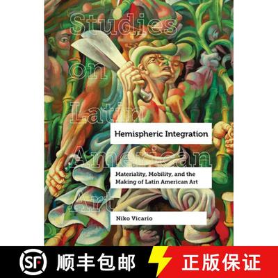 【4周达】Hemispheric Integration, Volume 3: Materiality, Mobility, and the Making of Latin American Art [9780520310025]