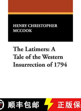 【3-4周达】The Latimers: A Tale of the Western Insurrection of 1794 [9781434482426]
