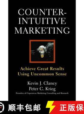 【3-4周达】Counterintuitive Marketing: Achieving Great Results Using Common Sense [9781439167250]