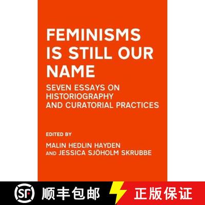 预订 Feminisms Is Still Our Name: Seven Essays on Historiography and Curatorial Practices [9781443823319]