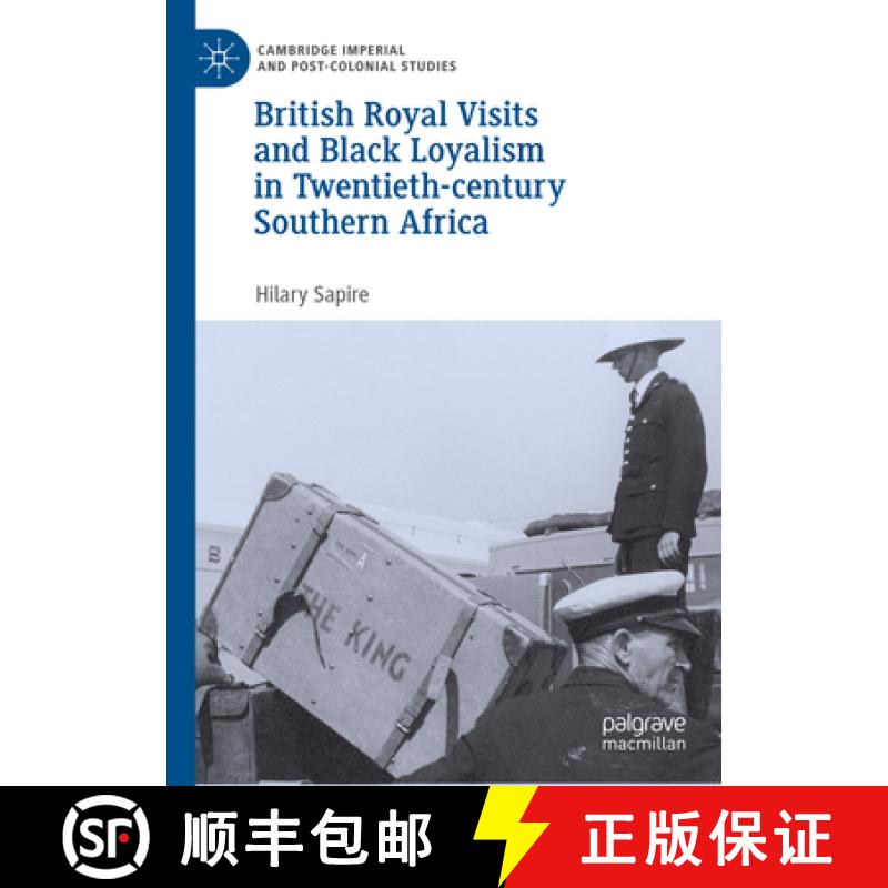 【3-4周达】British Royal Visits and Black Loyalism in Twentieth-Century Southern Africa [9783031632914]