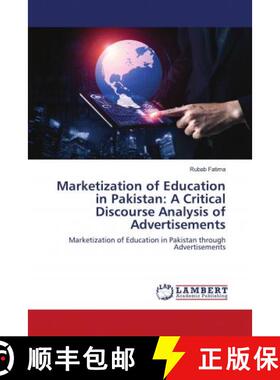 预订 Marketization of Education in Pakistan: A Critical Discourse Analysis of Advertisements [9786203193473]