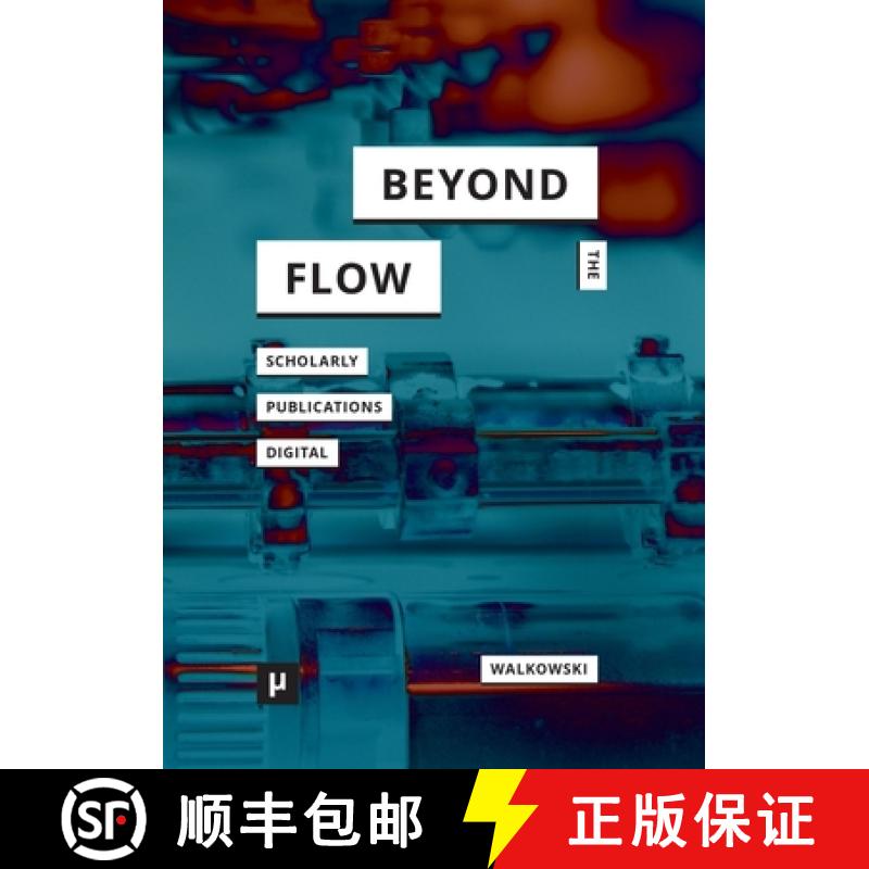 【3-4周达】Beyond the Flow: Scholarly Publications During and After the Digital [9783957961600]