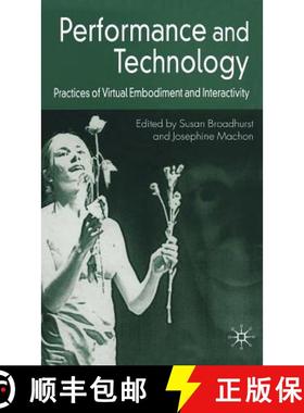 【3-4周达】Performance and Technology: Practices of Virtual Embodiment and Interactivity [9781403999078]