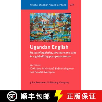 【3-4周达】Ugandan English: Its sociolinguistics, structure and uses in a globalising post-protectorate [9789027249197]
