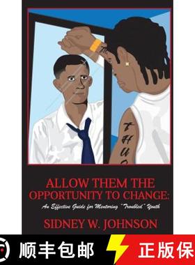 【3-4周达】Allow Them the Opportunity to Change: An Effective Guide for Mentoring Troubled Youth [9780615823942]