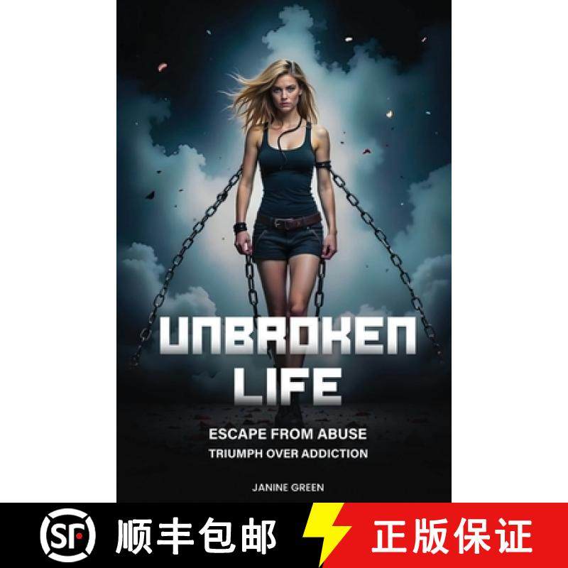 预订 Unbroken Life: Escape From Abuse & Triumph Over Addiction [9798348117054]
