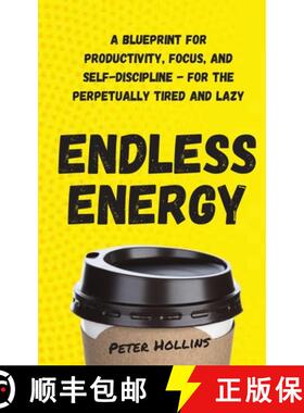 预订 Endless Energy: A Blueprint for Productivity, Focus, and Self-Discipline - for the Perpetually T... [9781647431242]