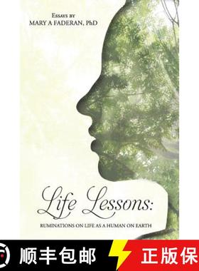 预订 Life Lessons: Ruminations on Life as a Human on Earth: Essays by Mary A Faderan, PhD [9780692960639]