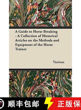【3-4周达】A Guide to Horse Breaking - A Collection of Historical Articles on the Methods and Equipme... [9781447414179]