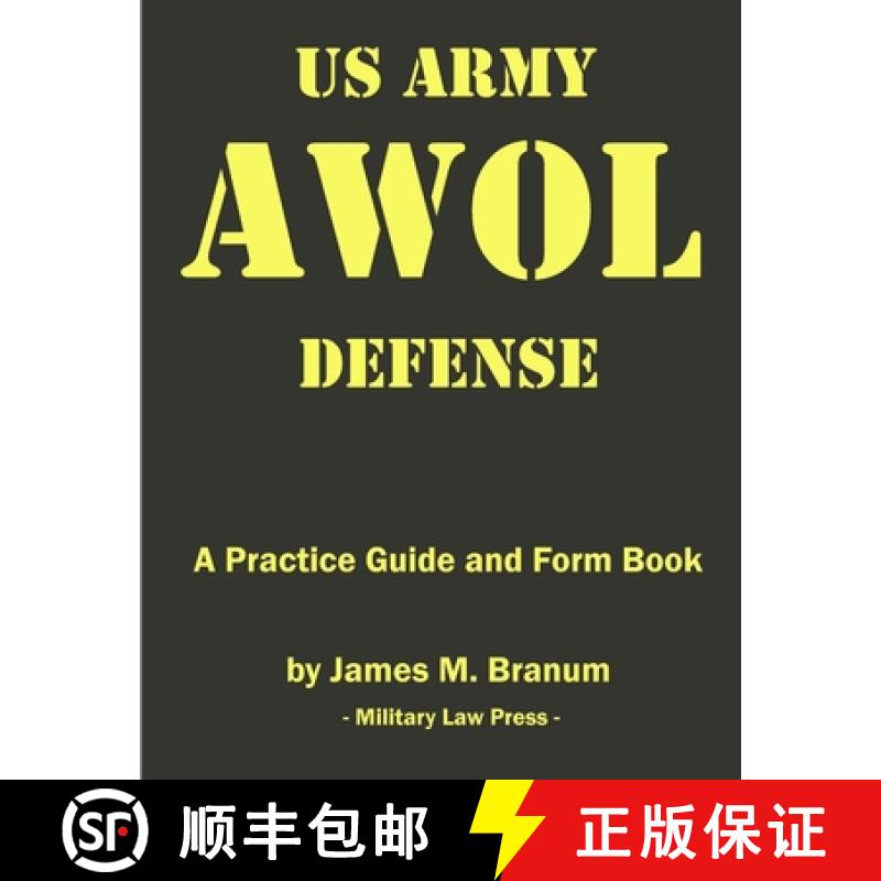【2-3周达】US Army AWOL Defense:  A Practice Guide and Formbook [9781300302841]