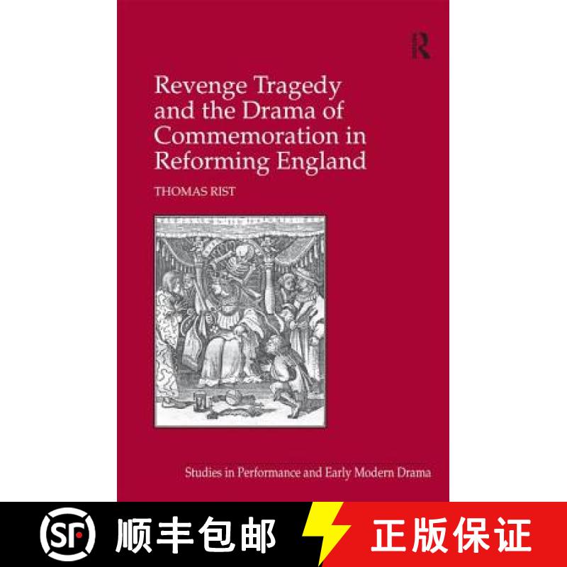 【3-4周达】Revenge Tragedy and the Drama of Commemoration in Reforming England [9780754661528]